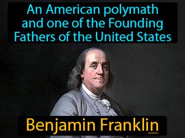 Benjamin Franklin Simple Definition