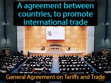 General Agreement on Tariffs and Trade Simple Definition