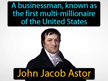 John Jacob Astor Simple Definition