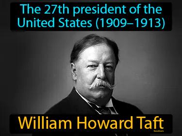 William Howard Taft Simple Definition