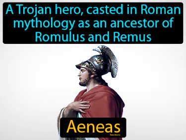 a Trojan hero, casted in Roman mythology as an ancestor of Romulus and Remus