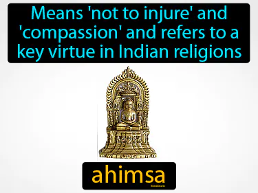 Means 'not to injure' and 'compassion' and refers to a key virtue in Indian religions