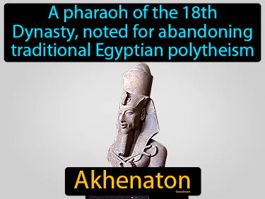 a pharaoh of the 18th Dynasty, noted for abandoning traditional Egyptian polytheism