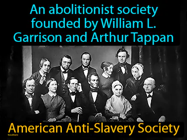 an abolitionist society founded by William L. Garrison and Arthur Tappan