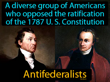 a diverse group of Americans who opposed the ratification of the 1787 US Constitution