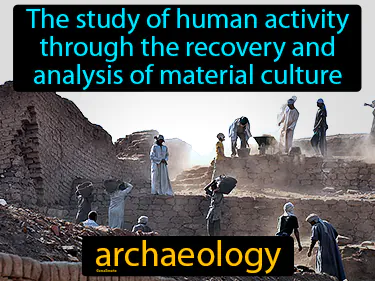 the study of human activity through the recovery and analysis of material culture