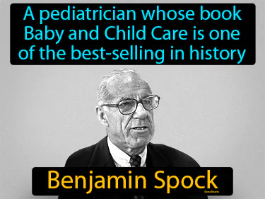 a pediatrician whose book Baby and Child Care is one of the best-selling volumes in history