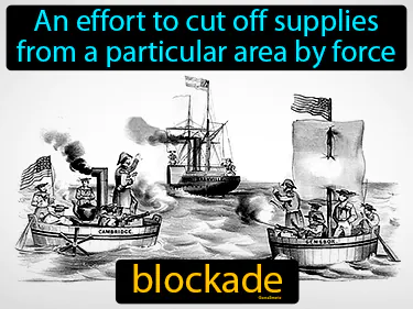 an effort to cut off supplies from a particular area by force