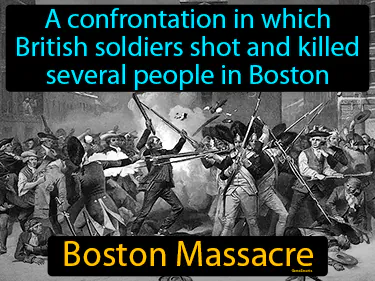 a confrontation in which British soldiers shot and killed several people in Boston