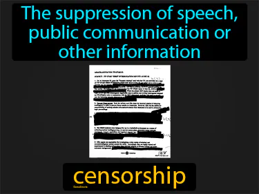The suppression of speech, public communication or other information