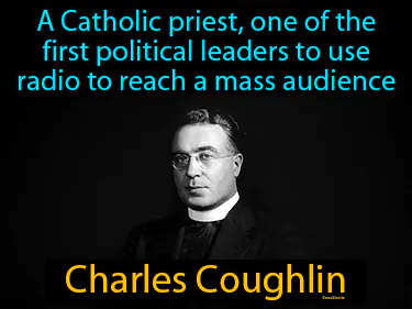a Catholic priest, one of the first political leaders to use radio to reach a mass audience