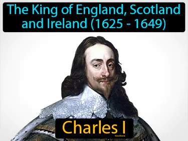 the King of England, Scotland and Ireland (1625 - 1649)