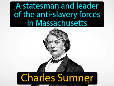 a statesman and leader of the anti-slavery forces in Massachusetts
