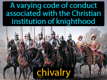 a varying code of conduct associated with the Christian institution of knighthood