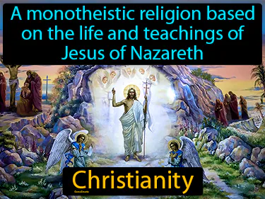 a monotheistic religion based on the life and teachings of Jesus of Nazareth