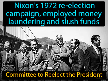 Nixon's 1972 re-election campaign, employed money laundering and slush funds