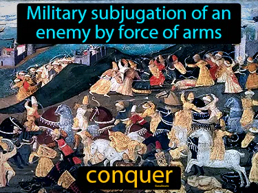 military subjugation of an enemy by force of arms