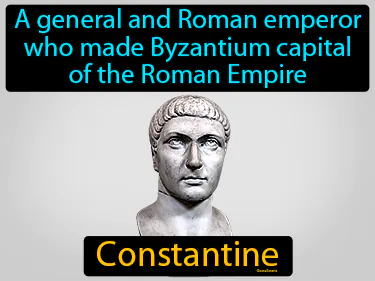 a general and Roman emperor who made Byzantium capital of the Roman Empire