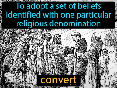 to adopt a set of beliefs identified with one particular religious denomination
