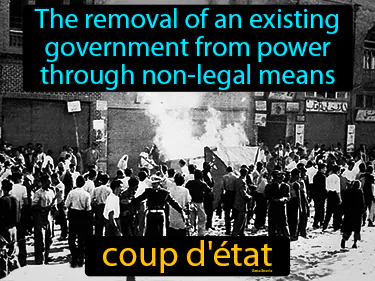 The removal of an existing government from power through non-legal means