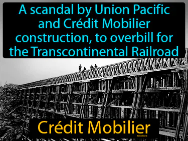 a scandal by Union Pacific and Crédit Mobilier construction, to overbill for the Transcontinental Railroad