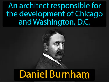 an architect responsible for the development of Chicago and Washington, D.C.