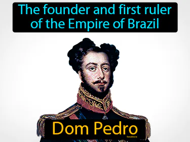 The founder and first ruler of the Empire of Brazil