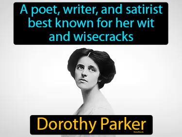 a poet, writer, and satirist best known for her wit and wisecracks