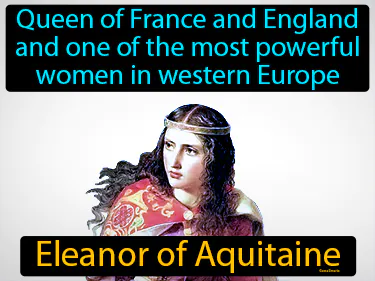 queen of France and England and one of the most powerful women in western Europe