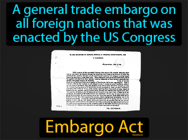 a general trade embargo on all foreign nations that was enacted by the US Congress