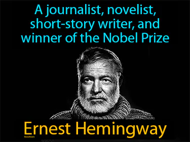 a journalist, novelist, short-story writer, and winner of the Nobel Prize