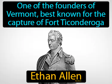 one of the founders of Vermont, best known for the capture of Fort Ticonderoga