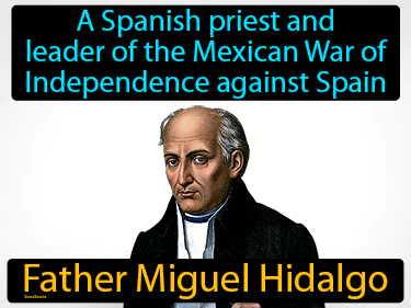 a Spanish priest and leader of the Mexican War of Independence against Spain