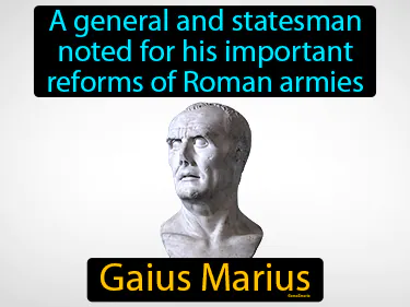 a general and statesman noted for his important reforms of Roman armies
