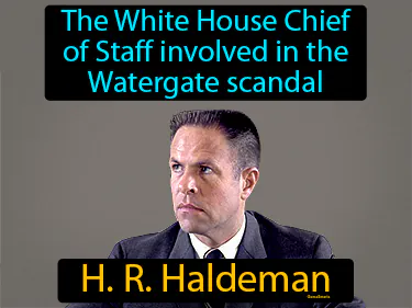 the White House Chief of Staff involved in the Watergate scandal