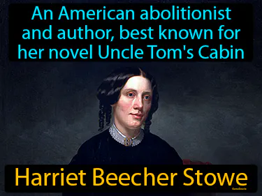 an abolitionist and author best known for her novel, Uncle Tom's Cabin