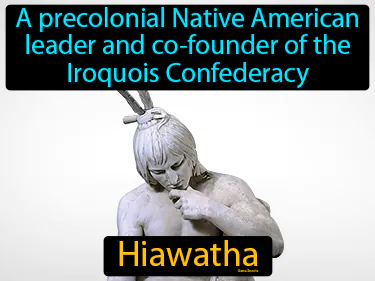 A precolonial Native American leader and co-founder of the Iroquois Confederacy