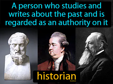 A person who studies and writes about the past and is regarded as an authority on it