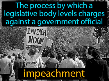 the process by which a legislative body levels charges against a government official