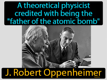 a theoretical physicist credited with being the &quot;father of the atomic bomb&quot;