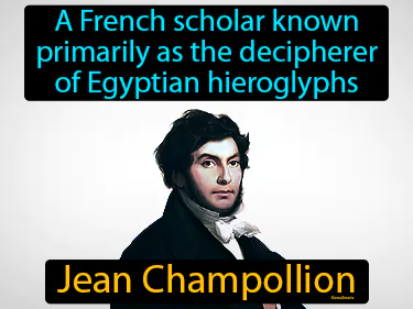 a French scholar known primarily as the decipherer of Egyptian hieroglyphs