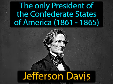 the only President of the Confederate States of America (1861 - 1865)