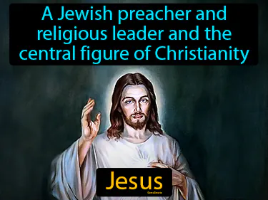 a Jewish preacher and religious leader and the central figure of Christianity
