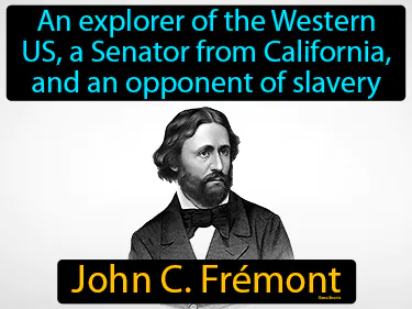 an explorer of the Western US, a Senator from California, and an opponent of slavery