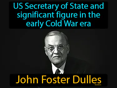 US Secretary of State and significant figure in the early Cold War era