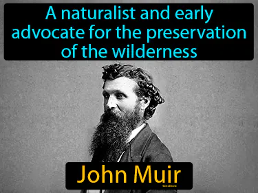 a naturalist and early advocate for the preservation of the wilderness