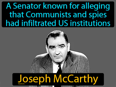 a Senator known for alleging that Communists and spies had infiltrated US institutions