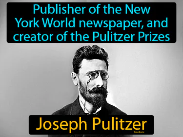 publisher of the New York World newspaper, and creator of the Pulitzer Prizes