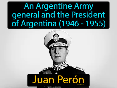 An Argentine Army general and the President of Argentina (1946 - 1955)