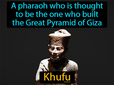 a pharaoh who is thought to be the one who built the Great Pyramid of Giza